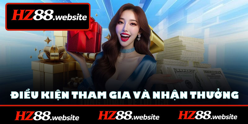 Điều kiện tham gia và nhận thưởng khuyến mãi HZ88
